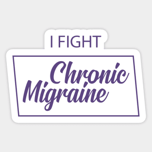 Chronic migraine - I fight chronic migraine Sticker